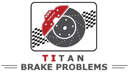 Titan Brake Problems